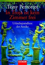 ISBN 9783442152988: In Troja ist kein Zimmer frei – Urlaubsparadiese der Antike