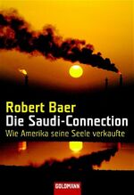 ISBN 9783442153343: Die Saudi-Connection – Wie Amerika seine Seele verkaufte