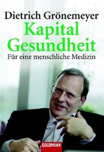 ISBN 9783442153664: Kapital Gesundheit: Für eine menschliche Medizin