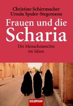 ISBN 9783442153886: Frauen und die Scharia - Die Menschenrechte im Islam und die Lebenswirklichkeit in islamischen Ländern [ungelesen]