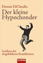 ISBN 9783442154661: Der kleine Hypochonder - Lexikon der eingebildeten Krankheiten