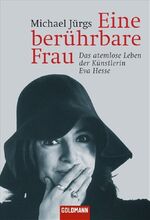 ISBN 9783442155095: Eine berührbare Frau - Das atemlose Leben der Künstlerin Eva Hesse (signiert)