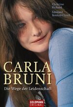 ISBN 9783442155507: Carla Bruni - Die Wege der Leidenschaft