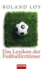 ISBN 9783442155989: Das Lexikon der Fußballirrtümer