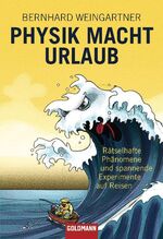 ISBN 9783442156597: Physik macht Urlaub - Rätselhafte Phänomene und spannende Experimente auf Reisen