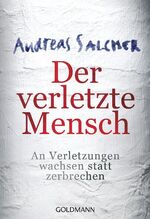 ISBN 9783442156979: Der verletzte Mensch – An Verletzungen wachsen statt zerbrechen