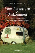 ISBN 9783442157419: Vom Aussteigen und Ankommen – Besuche bei Menschen, die ein einfaches Leben wagen