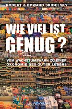 ISBN 9783442158058: Wie viel ist genug? - Vom Wachstumswahn zu einer Ökonomie des guten Lebens