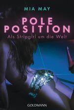 ISBN 9783442158409: Poleposition: Als Stripgirl um die Welt: Als Stripgirl um die Welt. Originalausgabe