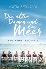 ISBN 9783442159345: Die alten Damen und das Meer - Eine wahre Geschichte