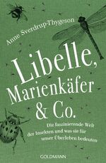 Libelle, Marienkäfer & Co. – Die faszinierende Welt der Insekten und was sie für unser Überleben bedeuten