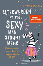 ISBN 9783442159918: Älterwerden ist voll sexy, man stöhnt mehr - Das ultimative Lesekonfetti für Postjugendliche ab 50