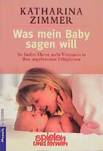 ISBN 9783442162079: Was mein Baby sagen will – So finden Eltern mehr Vertrauen in ihre angeborenen Fähigkeiten