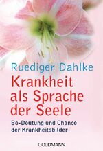 ISBN 9783442162406: Krankheit als Sprache der Seele: Be-Deutung und Chance der Krankheitsbilder