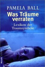 Was Träume verraten - Lexikon der Traumsymbole