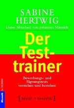 Der Testtrainer - Bewerbungs- und Eignungstests verstehen und bestehen