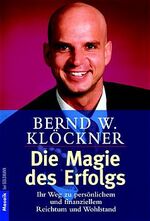 Die Magie des Erfolges – Ihr Weg zu persönlichem und finanziellem Reichtum und Wohlstand