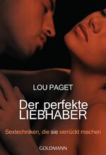 ISBN 9783442163434: Der perfekte Liebhaber - Sextechniken, die sie verrückt machen