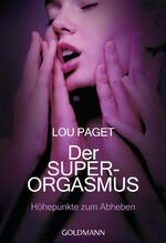 Lou Paget: Der Super-Orgasmus: Höhepunkt