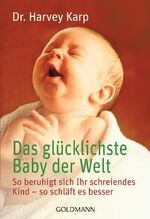 ISBN 9783442165629: Das glücklichste Baby der Welt – So beruhigt sich Ihr schreiendes Kind - so schläft es besser