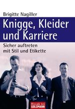 ISBN 9783442165766: Knigge, Kleider und Karriere - Sicher auftreten mit Stil und Etikette