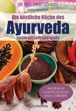 ISBN 9783442166398: Die köstliche Küche des Ayurveda: Essen mit Leib und Seele. Über 200 Rezepte. Vollwertig, gesund und einfach zuzubereiten