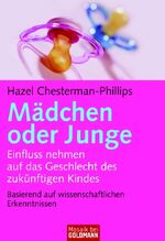 ISBN 9783442168569: Mädchen oder Junge – Einfluss nehmen auf das Geschlecht des künftigen Kindes - Basierend auf wissenschaftlichen Erkenntnissen