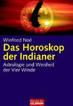 ISBN 9783442168781: Das Horoskop der Indianer : Astrologie und Weisheit der vier Winde.