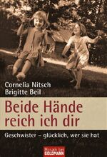 ISBN 9783442168866: Beide Hände reich ich dir : Geschwister - glücklich, wer sie hat