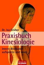 Praxisbuch Kinesiologie - Innere Blockaden aufspüren und lösen