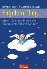 ISBN 9783442169511: Engelein flieg. Ideen für eine himmlische Weihnachtszeit mit Kindern