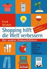 ISBN 9783442169740: Shopping hilft die Welt verbessern: Der andere Einkaufsführer - . Ernährung . Mode . Kosmetik . Wohnen . Reisen . Geldanlage