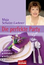 Die perfekte Party - planen, einladen, vorbereiten, genießen