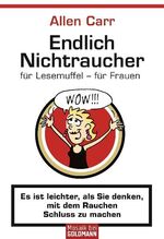 ISBN 9783442170760: Endlich Nichtraucher für Lesemuffel - für Frauen - Es ist leichter als Sie denken, mit dem Rauchen Schluss zu machen