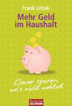 ISBN 9783442171439: Mehr Geld im Haushalt - Clever sparen, wo's nicht wehtut