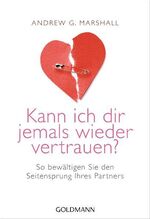 ISBN 9783442172283: Kann ich dir jemals wieder vertrauen? - So bewältigen Sie den Seitensprung Ihres Partners