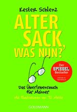 Alter Sack, was nun? - das Überlebensbuch für Männer