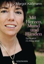Margot Käßmann: Mit Herzen, Mund und Hän Margot Käßmann: Mit Herzen, Mund und Hän