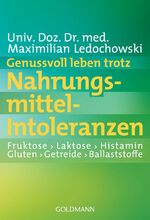 ISBN 9783442173402: Genussvoll leben trotz Nahrungsmittel-Intoleranzen - Fruktose, Laktose, Histamin, Gluten, Getreide, Ballaststoffe