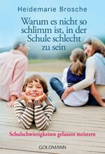 ISBN 9783442173532: Warum es nicht so schlimm ist, in der Schule schlecht zu sein - Schulschwierigkeiten gelassen meistern