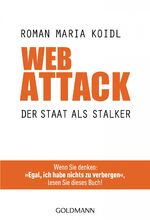 ISBN 9783442174737: WebAttack - Der Staat als Stalker - Wenn Sie denken: "Egal, ich habe nichts zu verbergen", lesen Sie dieses Buch!