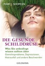 ISBN 9783442175383: Die gesunde Schilddrüse - Was Sie unbedingt wissen sollten über Gewichtsprobleme, Depressionen, Haarausfall und andere Beschwerden