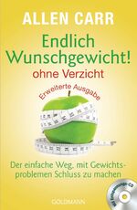 ISBN 9783442175536: Endlich Wunschgewicht! - ohne Verzicht: Der einfache Weg, mit Gewichtsproblemen Schluss zu machen - Mit Entspannungs-CD