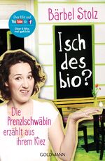 ISBN 9783442175970: Isch des bio? - Die Prenzlschwäbin erzählt aus ihrem Kiez