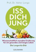 ISBN 9783442177141: Iss dich jung - Wissenschaftlich erprobte Ernährung für ein gesundes und langes Leben - Die Longevità-Diät