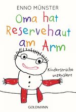 ISBN 9783442177318: Oma hat Reservehaut am Arm: Kindersprüche unzensiert