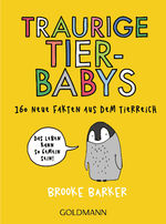 ISBN 9783442177660: Traurige Tierbabys - 160 neue Fakten aus dem Tierreich - Das Leben kann so gemein sein!