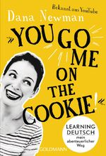 ISBN 9783442177752: "You go me on the cookie!" - Learning Deutsch – mein abenteuerlicher Weg