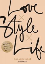 ISBN 9783442177813: Love x Style x Life - Die Fashion-Sensation aus Paris und New York