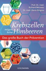 ISBN 9783442178162: Krebszellen mögen keine Himbeeren – Das große Buch der Prävention